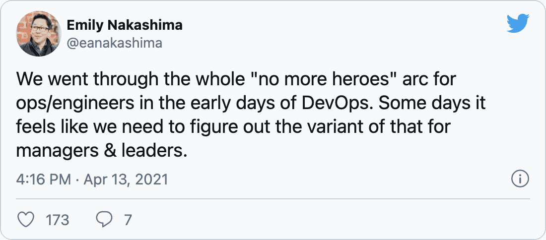 @eanakashima on Twitter: &ldquo;We went through the whole &rsquo;no more heroes&rsquo; arc for ops/engineers in the early days of DevOps. Some days it feels like we need to figure out the variant of that for managers & leaders.&rdquo;