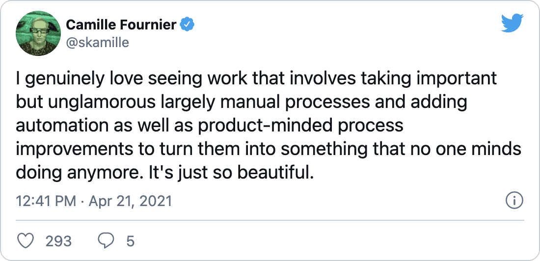 @skamille on Twitter: &ldquo;I genuinely love seeing work that involves taking important but unglamorous largely manual processes and adding automation as well as product-minded process improvements to turn them into something that no one minds doing anymore. It&rsquo;s just so beautiful&rdquo;