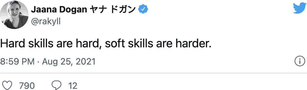 Jaana Dogan ヤナ ドガン (@rakyll) on Twitter: &ldquo;Hard skills are hard, soft skills are harder.&rdquo;