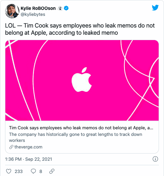 Kylie RoBOOson 👻 (@kyliebytes) on Twitter: &ldquo;LOL — Tim Cook says employees who leak memos do not belong at Apple, according to leaked memo https://www.theverge.com/2021/9/22/22687747/tim-cook-employee-leak-memos-do-not-belong-at-apple&rdquo;