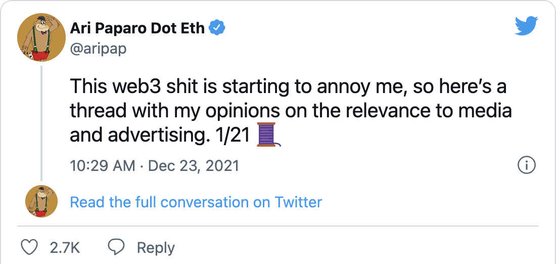 Ari Paparo Dot Eth (@aripap on Twitter) &ldquo;This web3 shit is starting to annoy me, so here’s a thread with my opinions on the relevance to media and advertising. 1/21 🧵&rdquo;