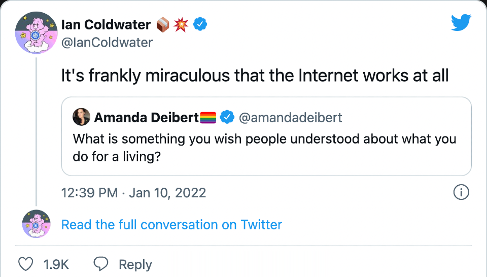 Ian Coldwater 📦💥 (@IanColdwater on Twitter) &ldquo;It&rsquo;s frankly miraculous that the Internet works at all&rdquo;