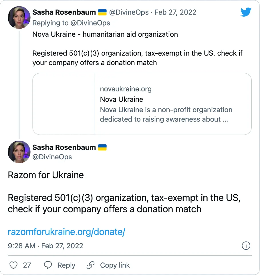 Sasha Rosenbaum 🇺🇦 (@DivineOps on Twitter) &ldquo;Razom for Ukraine Registered 501(c)(3) organization, tax-exempt in the US, check if your company offers a donation match https://razomforukraine.org/donate/&rdquo;