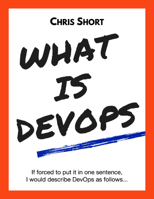 Free &ldquo;What is DevOps&rdquo; eBook by Chris Short