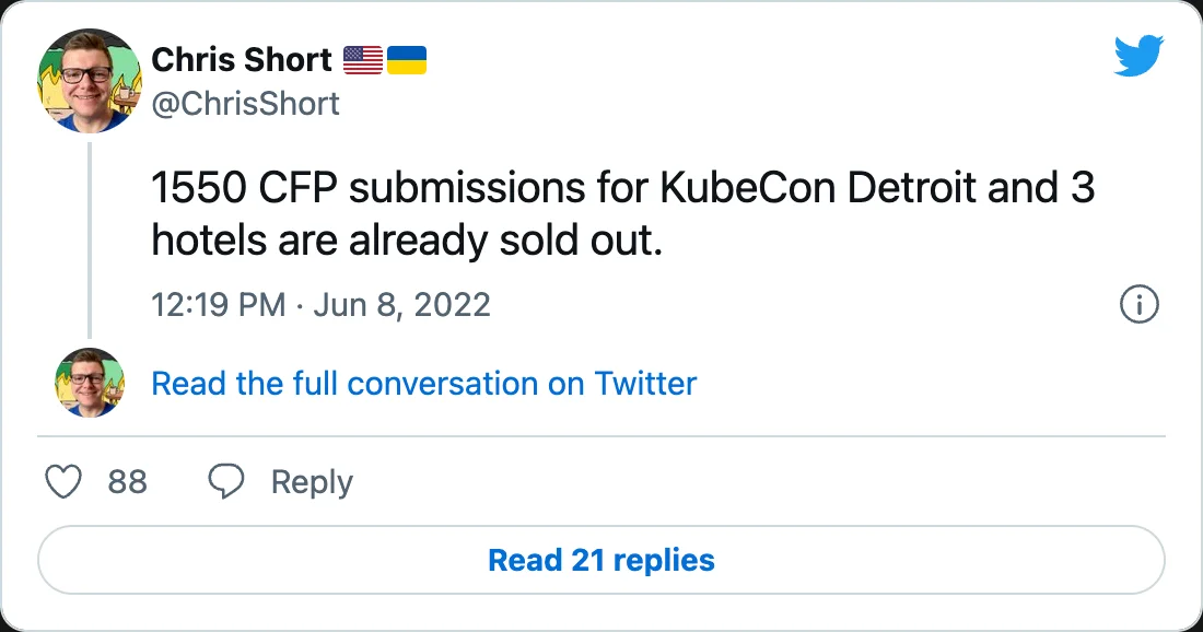 1550 CFP submissions for KubeCon Detroit and 3 hotels are already sold out. (@ChrisShort) on Twitter)